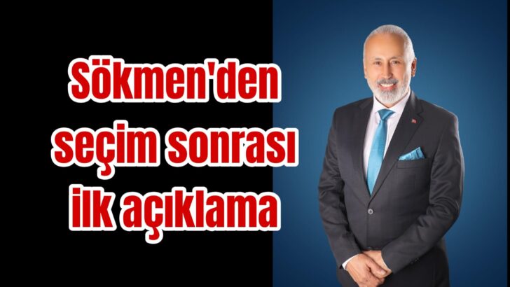 Sökmen’den seçim sonrası ilk açıklama
