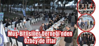 Muş-Bitlisliler iftarına yoğun ilgi