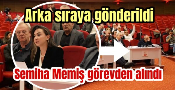 Semiha Memiş görevden alındı