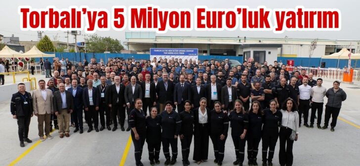 Torbalı’ya 5 Milyon Euro’luk yatırım