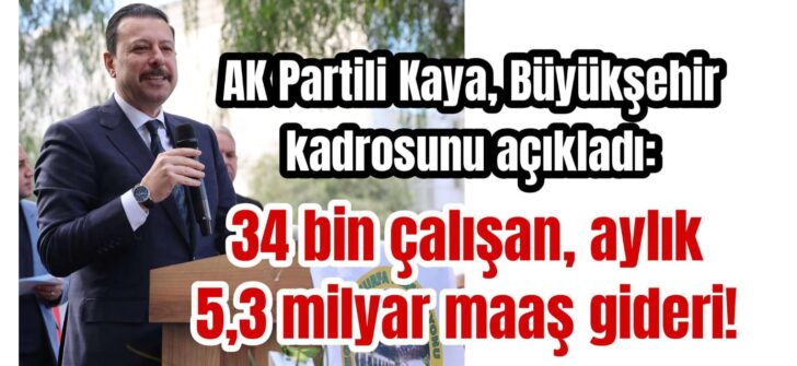 AK Partili Kaya, Büyükşehir kadrosunu açıkladı