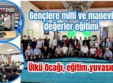 Ülkü Ocağı eğitim yuvası oldu