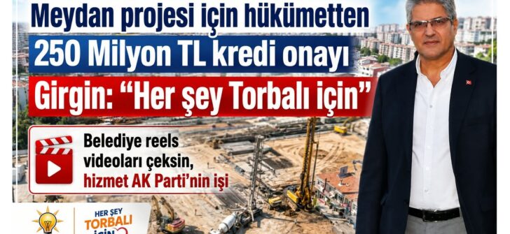Girgin: “Her şey Torbalı için”