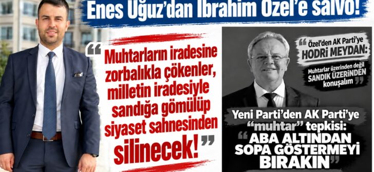 Enes Uğuz’dan İbrahim Özel’e salvo!