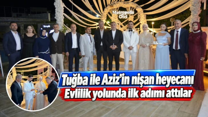 Tuğba ile Aziz’in nişan heyecanı