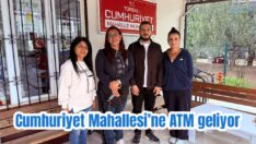 Cumhuriyet Mahallesi’ne ATM geliyor