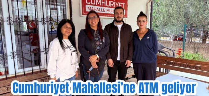 Cumhuriyet Mahallesi’ne ATM geliyor