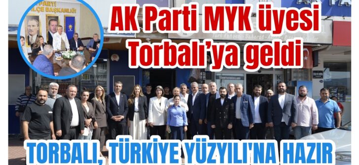 AK Parti MYK üyesi Torbalı’ya geldi