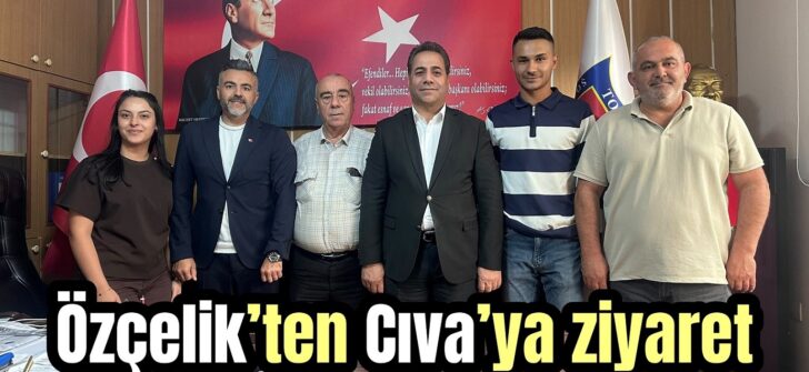 Özçelik’ten Cıva’ya ziyaret