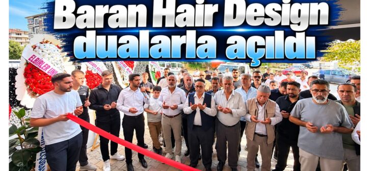 Baran Hair Desing dualarla açıldı