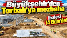 Torbalı’ya et entegre tesisi için son adımlar