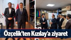 Özçelik’ten Kızılay’a ziyaret