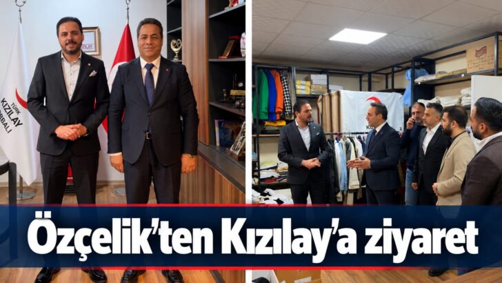 Özçelik’ten Kızılay’a ziyaret