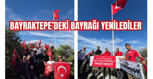 BAYRAKTEPE’DEKİ BAYRAĞI YENİLEDİLER