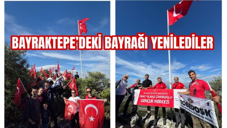 BAYRAKTEPE’DEKİ BAYRAĞI YENİLEDİLER